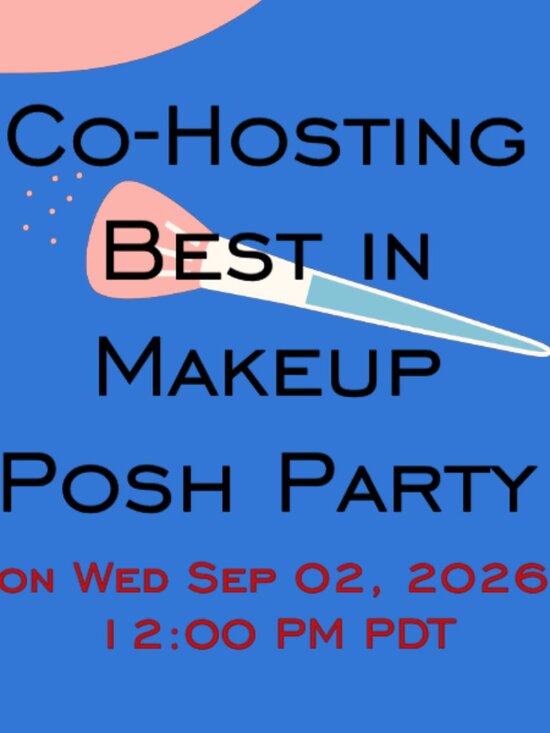 Other - Co-hosting Best in Makeup Posh Party NWT ONLY